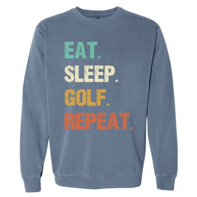 Eat Sleep Golf Repeat Golfer Golfing Funny Garment-Dyed Sweatshirt