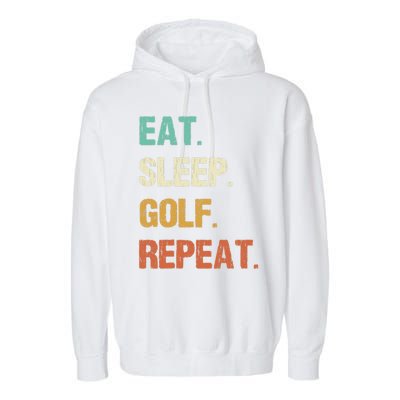 Eat Sleep Golf Repeat Golfer Golfing Funny Garment-Dyed Fleece Hoodie