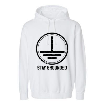 Electrician Stay Grounded Funny Nerd Engineer Gift Garment-Dyed Fleece Hoodie