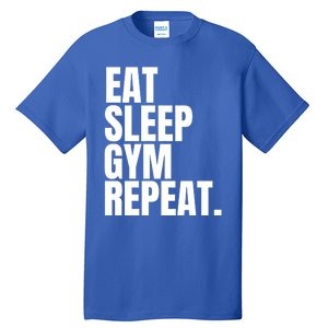 Eat Sleep Gym Repeat Gym Goer Sports Player Tee Cute Gift Tall T-Shirt