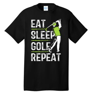 Eat Sleep Golf Repeat Funny Golfer Apparel Tall T-Shirt