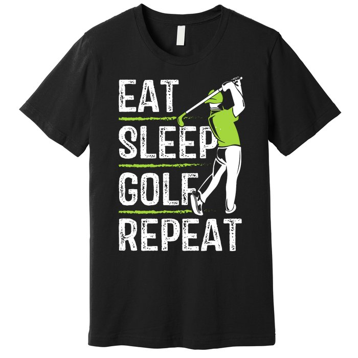 Eat Sleep Golf Repeat Funny Golfer Apparel Premium T-Shirt