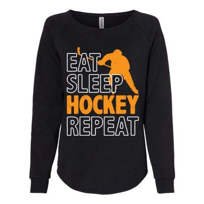 Eat Sleep Hockey Repeat Ice Hockey Lover Players Fun Meaningful Gift Womens California Wash Sweatshirt