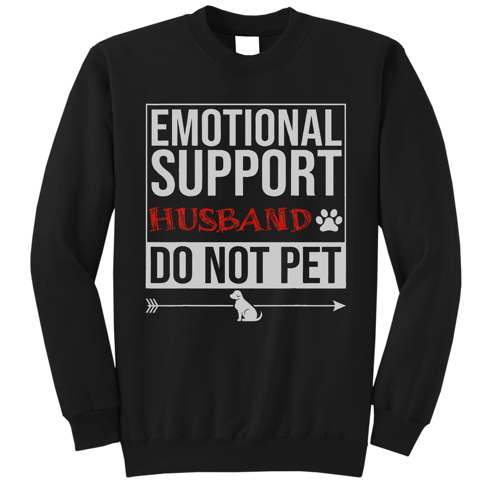 Emotional Support Husband Do Not Pet Tall Sweatshirt