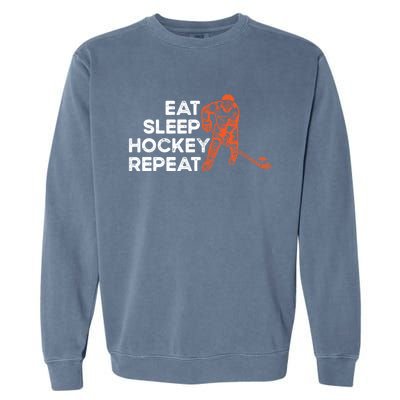 Eat Sleep Hockey Repeat Ice Hockey Lovers Players Funny Gift Garment-Dyed Sweatshirt