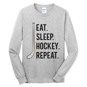 Eat Sleep Hockey Repeat Funny Ice Hockey Great Gift Tall Long Sleeve T-Shirt