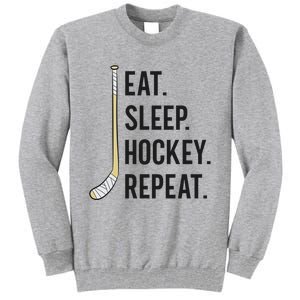 Eat Sleep Hockey Repeat Funny Ice Hockey Great Gift Tall Sweatshirt