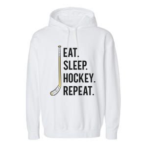 Eat Sleep Hockey Repeat Funny Ice Hockey Great Gift Garment-Dyed Fleece Hoodie