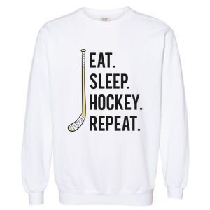 Eat Sleep Hockey Repeat Funny Ice Hockey Great Gift Garment-Dyed Sweatshirt