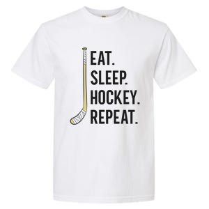 Eat Sleep Hockey Repeat Funny Ice Hockey Great Gift Garment-Dyed Heavyweight T-Shirt