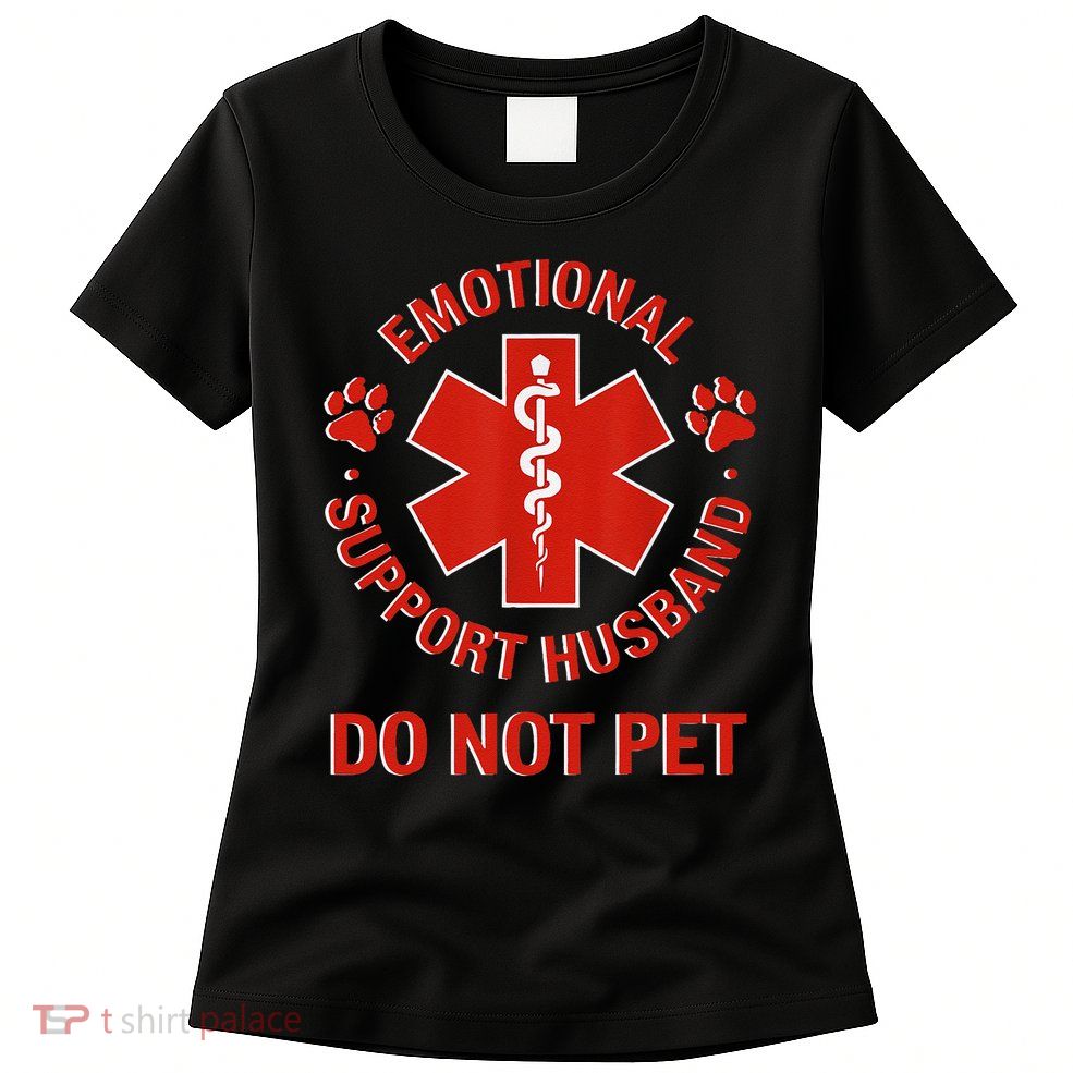 Emotional Support Husband Do Not Pet Womens T-Shirt
