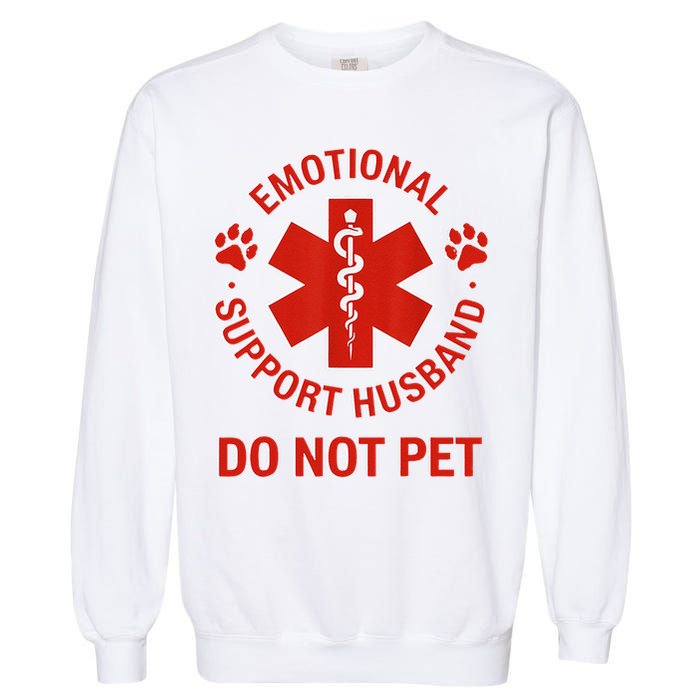 Emotional Support Husband Do Not Pet Garment-Dyed Sweatshirt