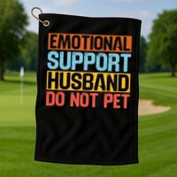 Emotional Support Husband Do Not Pet Golf Towel