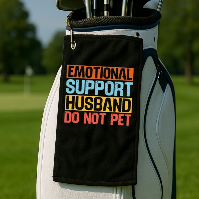 Emotional Support Husband Do Not Pet Golf Towel