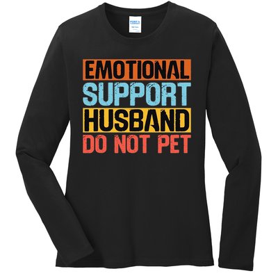 Emotional Support Husband Do Not Pet Ladies Long Sleeve Shirt