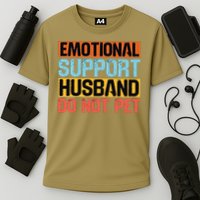 Emotional Support Husband Do Not Pet Performance Shirt