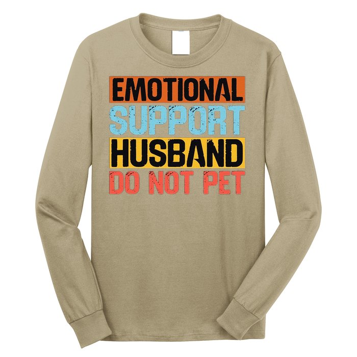 Emotional Support Husband Do Not Pet Long Sleeve Shirt
