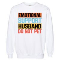 Emotional Support Husband Do Not Pet Garment-Dyed Sweatshirt