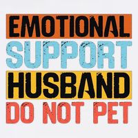 Emotional Support Husband Do Not Pet Garment-Dyed Sweatshirt