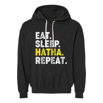 Eat Sleep Hatha Yoga Repeat! Funny Hatha Flow Yoga Phrase Gift Garment-Dyed Fleece Hoodie