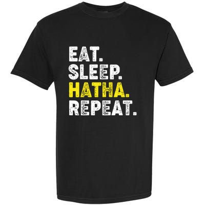 Eat Sleep Hatha Yoga Repeat! Funny Hatha Flow Yoga Phrase Gift Garment-Dyed Heavyweight T-Shirt