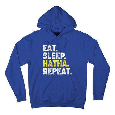 Eat Sleep Hatha Yoga Repeat! Funny Hatha Flow Yoga Phrase Gift Hoodie