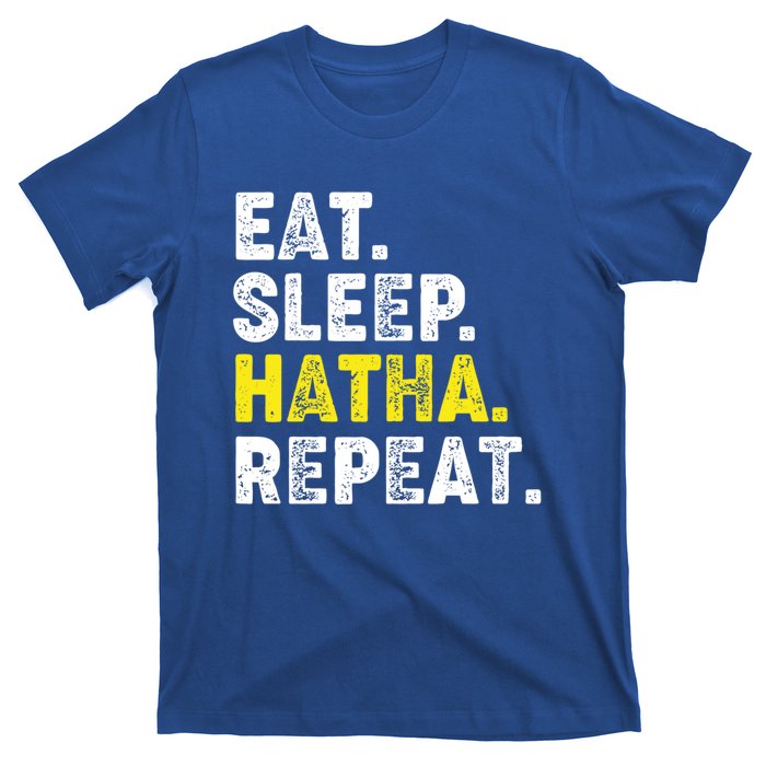 Eat Sleep Hatha Yoga Repeat! Funny Hatha Flow Yoga Phrase Gift T-Shirt