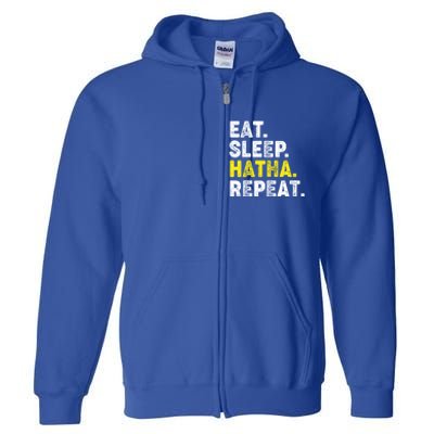 Eat Sleep Hatha Yoga Repeat! Funny Hatha Flow Yoga Phrase Gift Full Zip Hoodie