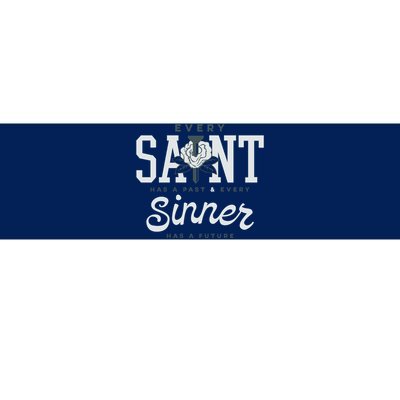 Every Saint Has A Past Bumper Sticker