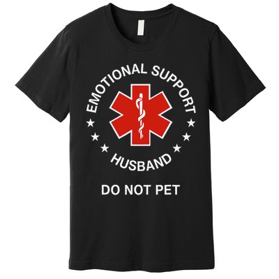 Emotional Support Husband Do Not Pet Funny Husband Dad Joke Premium T-Shirt