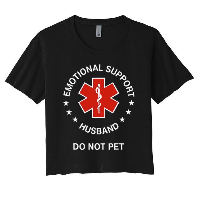 Emotional Support Husband Do Not Pet Funny Husband Dad Joke Women's Crop Top Tee