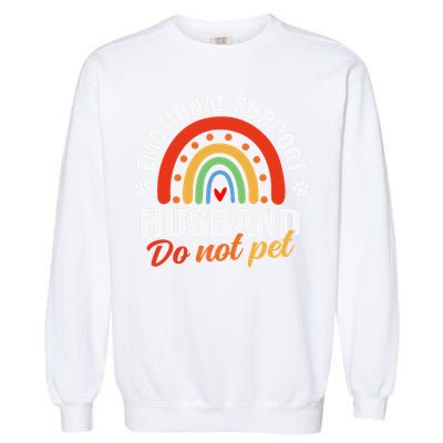 Emotional Support Husband Do Not Pet Garment-Dyed Sweatshirt