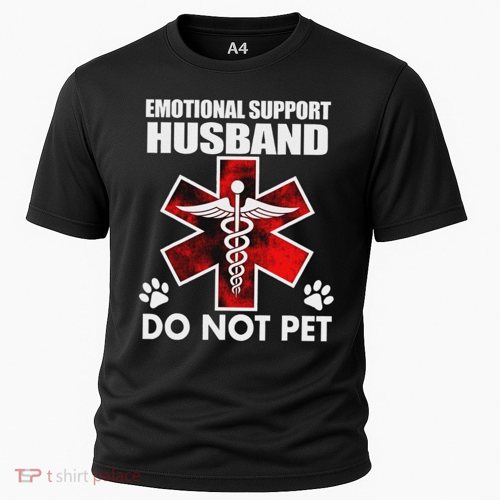 Emotional Support Husband Do Not Pet Performance Shirt