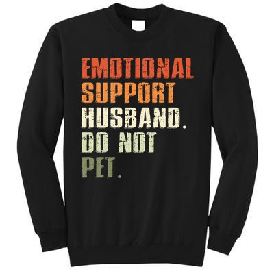 Emotional Support Husband Do Not Pet  Funny Retro Tall Sweatshirt