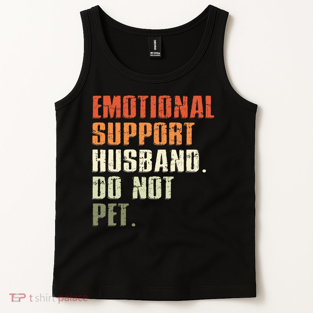 Emotional Support Husband Do Not Pet  Funny Retro Tank Top
