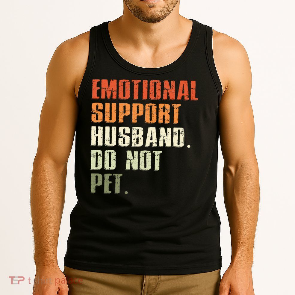 Emotional Support Husband Do Not Pet  Funny Retro Tank Top
