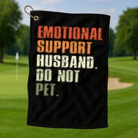 Emotional Support Husband Do Not Pet  Funny Retro Golf Towel