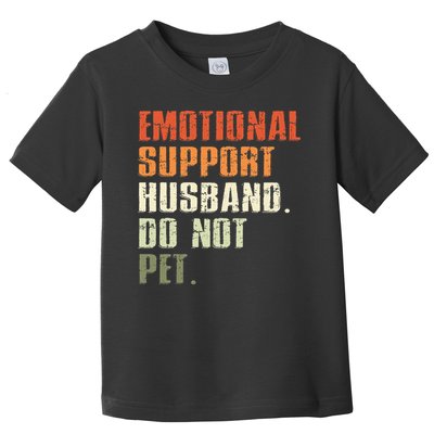 Emotional Support Husband Do Not Pet  Funny Retro Toddler T-Shirt