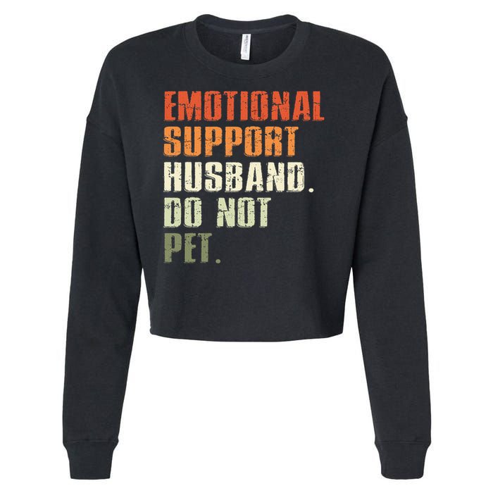 Emotional Support Husband Do Not Pet  Funny Retro Cropped Pullover Crew