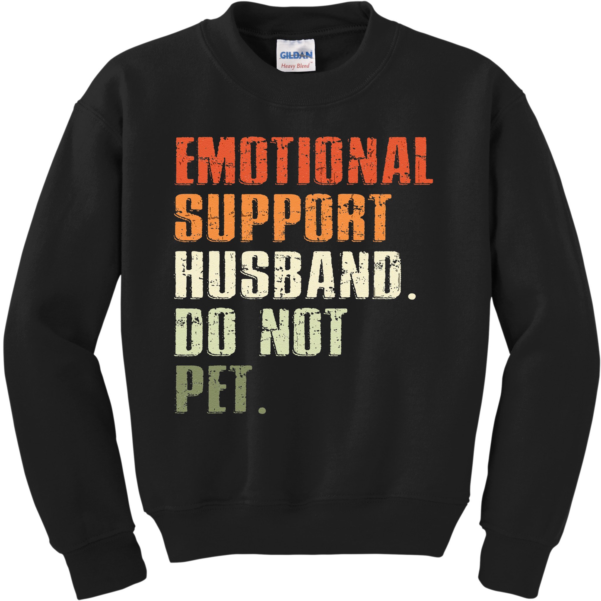 Emotional Support Husband Do Not Pet  Funny Retro Kids Sweatshirt