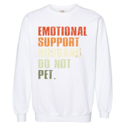 Emotional Support Husband Do Not Pet  Funny Retro Garment-Dyed Sweatshirt