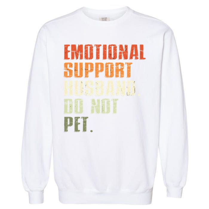 Emotional Support Husband Do Not Pet  Funny Retro Garment-Dyed Sweatshirt