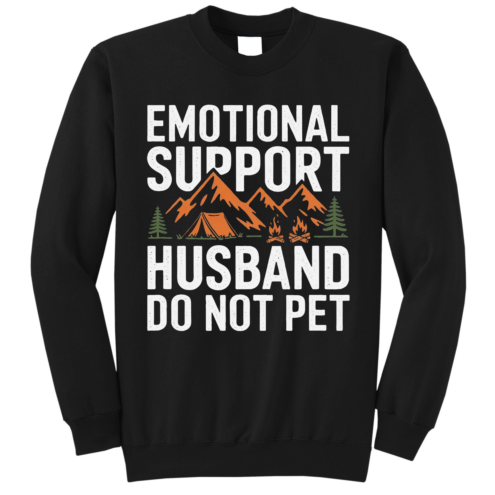 Emotional Support Husband Do Not Pet Humor Tall Sweatshirt