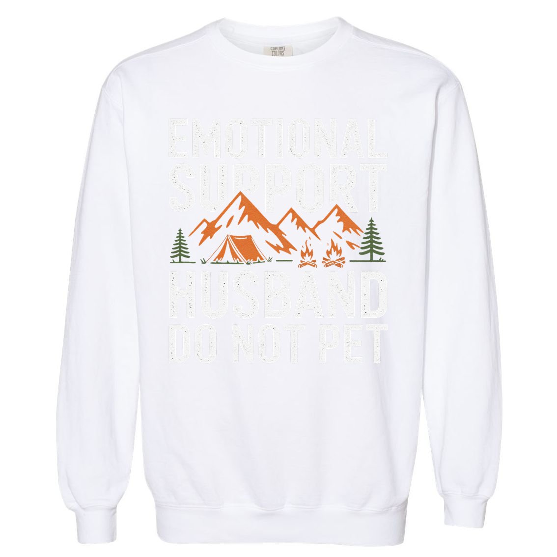 Emotional Support Husband Do Not Pet Humor Garment-Dyed Sweatshirt