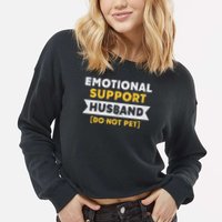 Emotional Support Husband Do Not Pet Cropped Pullover Crew