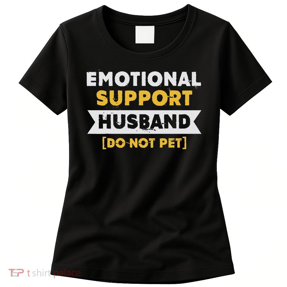 Emotional Support Husband Do Not Pet Womens T-Shirt