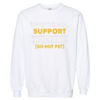 Emotional Support Husband Do Not Pet Garment-Dyed Sweatshirt