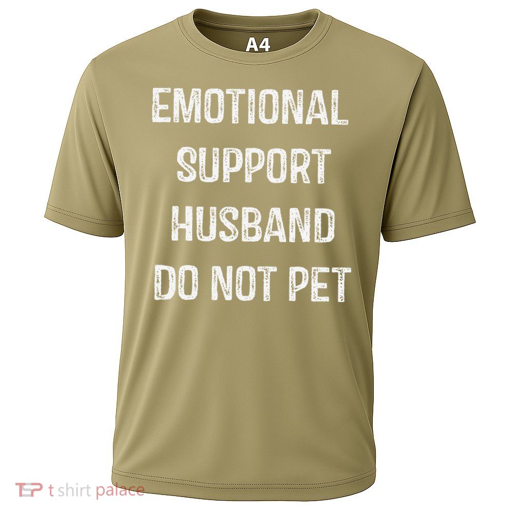Emotional Support Husband Do Not Pet Performance Shirt