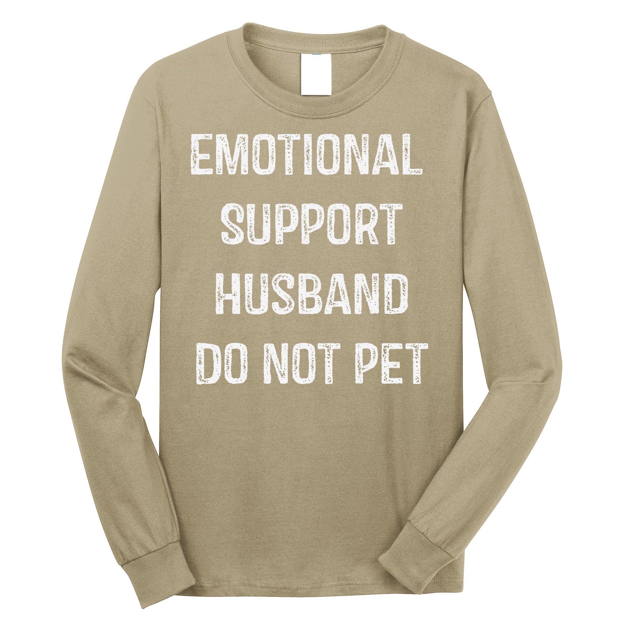 Emotional Support Husband Do Not Pet Long Sleeve Shirt
