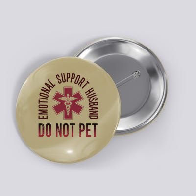 Emotional Support Husband Do Not Pet Funny Husband Button
